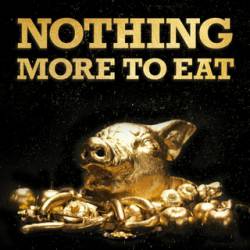 Nothing More To Eat : Nothing More to Eat